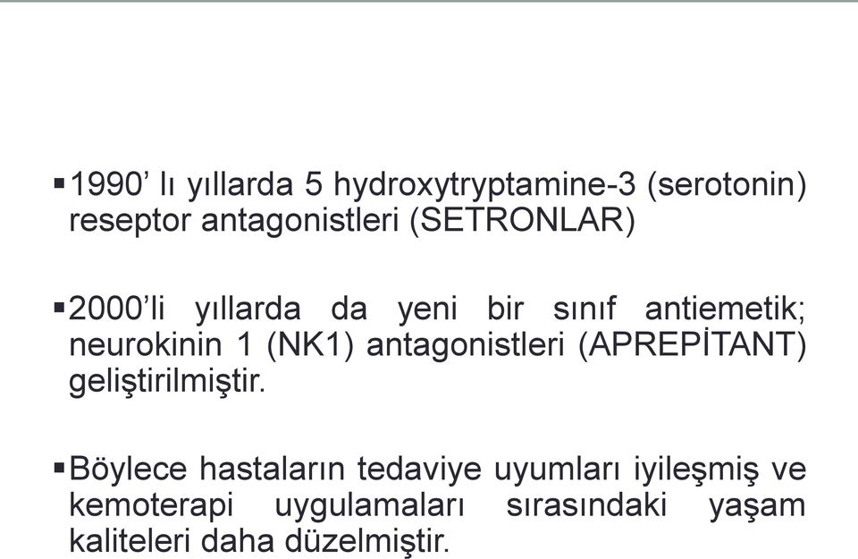 antagonistleri (APREPİTANT) geliştirilmiştir.