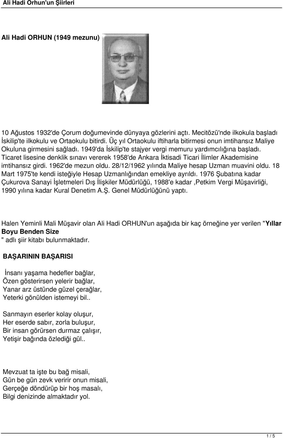 Ticaret lisesine denklik sınavı vererek 1958'de Ankara İktisadi Ticari İlimler Akademisine imtihansız girdi. 1962'de mezun oldu. 28/12/1962 yılında Maliye hesap Uzman muavini oldu.