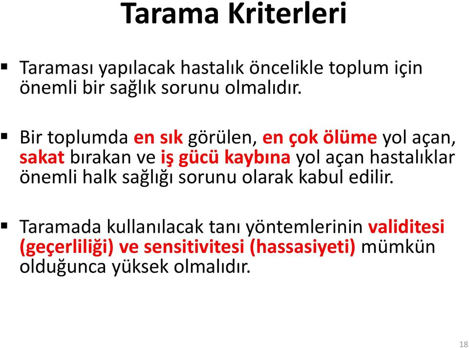 Bir toplumda en sık görülen, en çok ölüme yol açan, sakat bırakan ve iş gücü kaybına yol açan