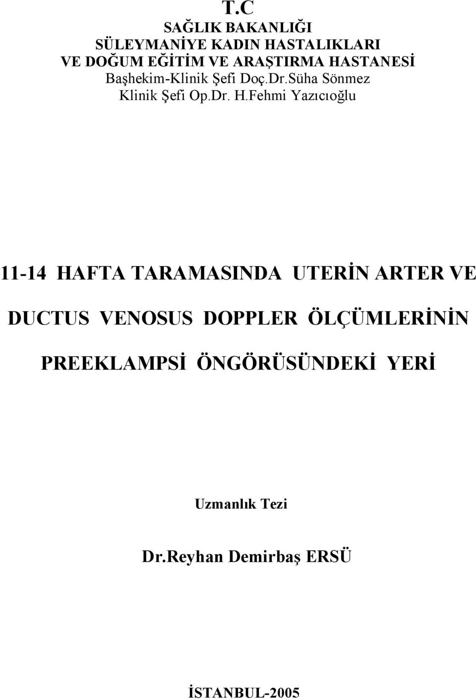 Fehmi Yazıcıoğlu 11-14 HAFTA TARAMASINDA UTERİN ARTER VE DUCTUS VENOSUS DOPPLER