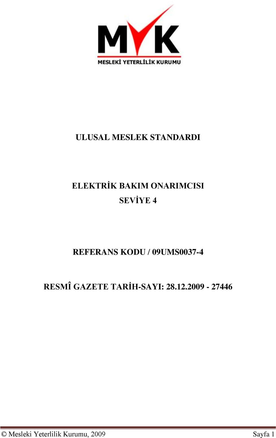 09UMS0037-4 RESMÎ GAZETE TARİH-SAYI: 28.