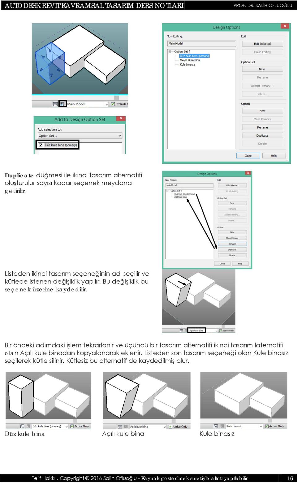 Bir önceki adımdaki işlem tekrarlanır ve üçüncü bir tasarım alternatifi ikinci tasarım laternatifi olan Açılı kule binadan kopyalanarak eklenir.