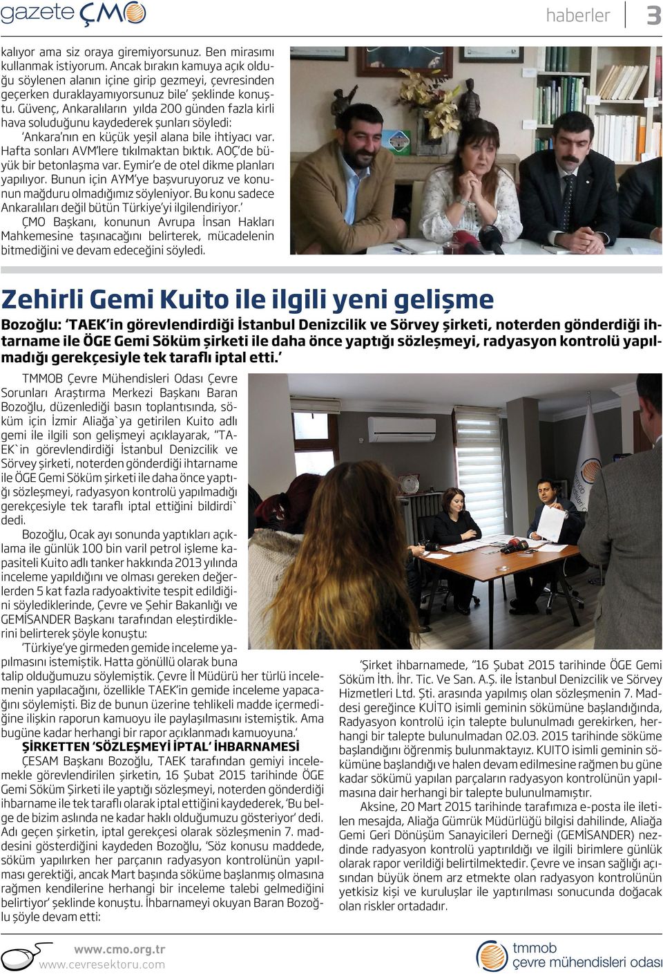 Güvenç, Ankaralıların yılda 200 günden fazla kirli hava soluduğunu kaydederek şunları söyledi: Ankara nın en küçük yeşil alana bile ihtiyacı var. Hafta sonları AVM lere tıkılmaktan bıktık.