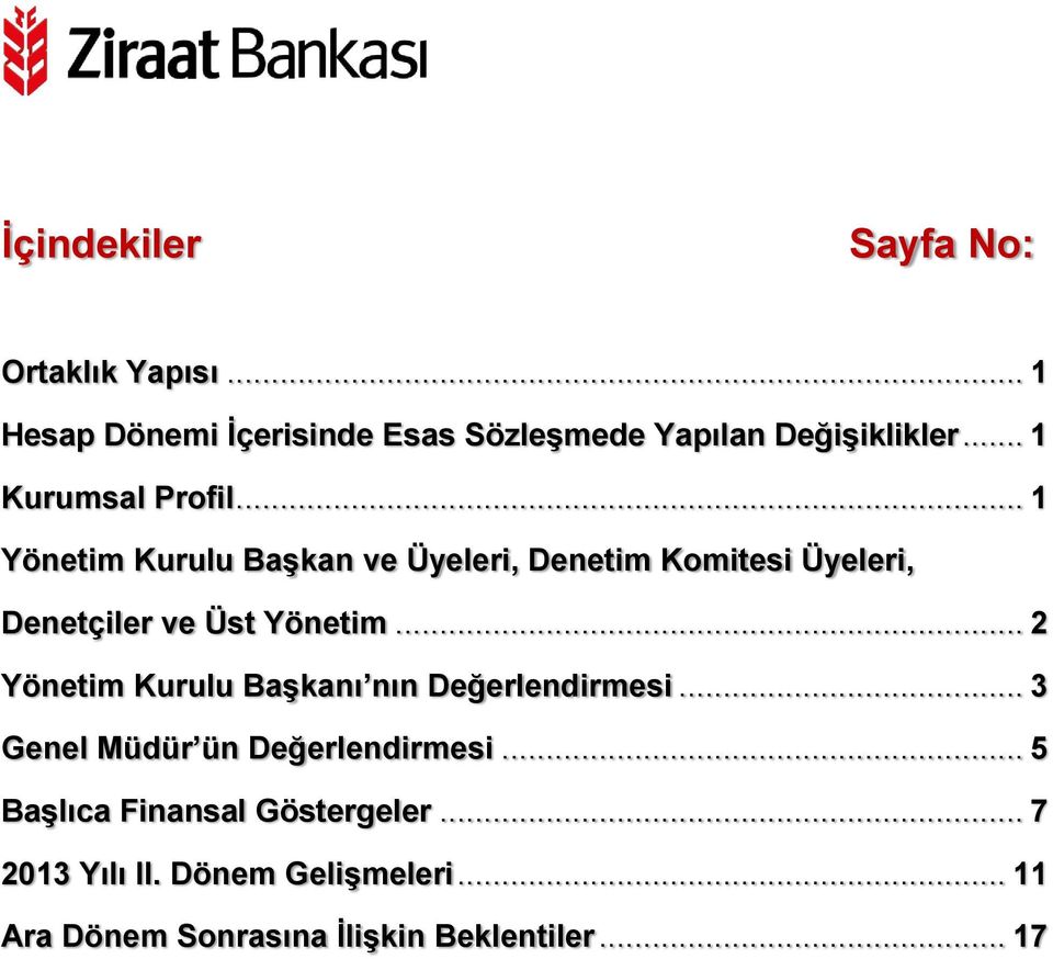 .. 1 Yönetim Kurulu Başkan ve Üyeleri, Denetim Komitesi Üyeleri, Denetçiler ve Üst Yönetim.