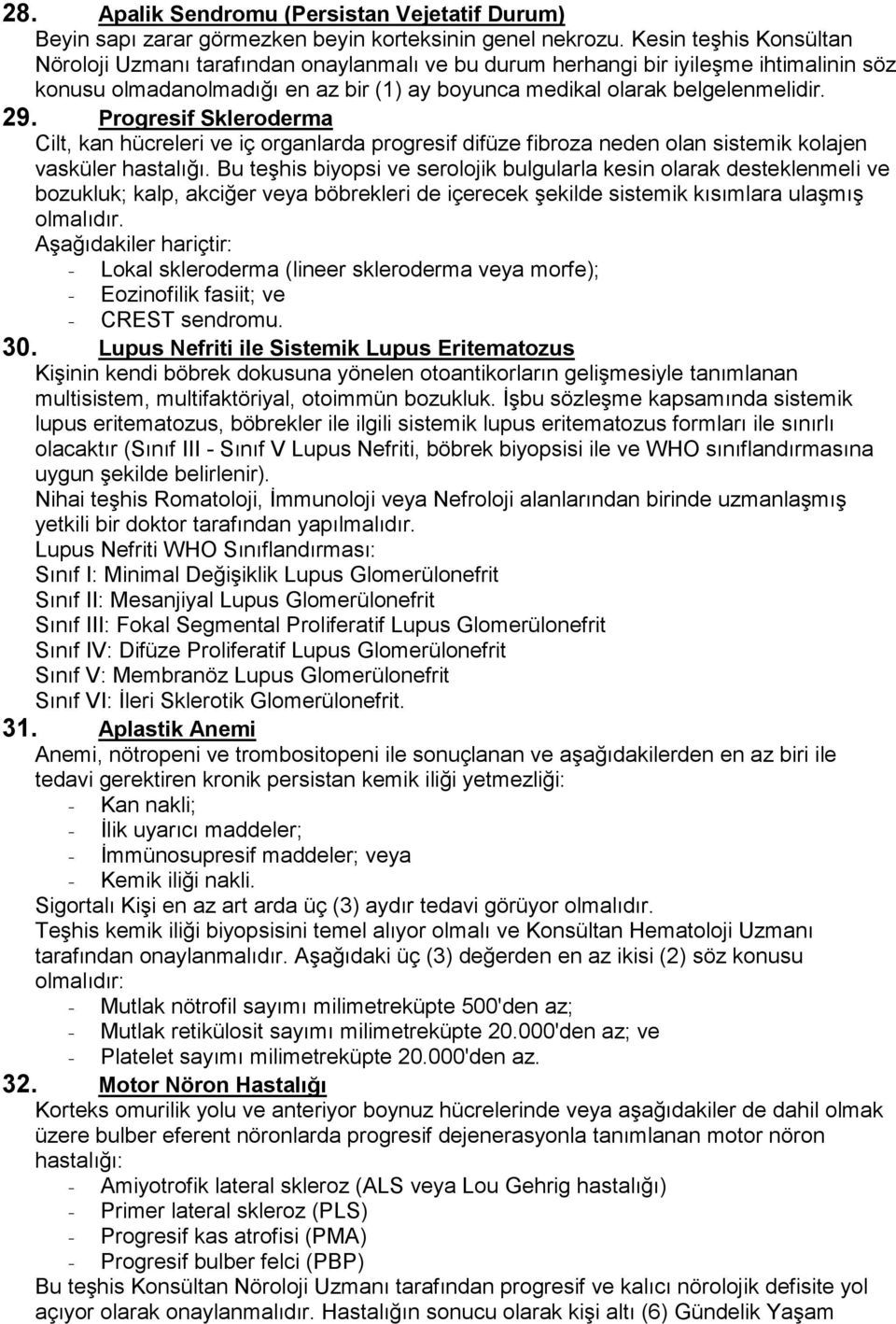 Progresif Skleroderma Cilt, kan hücreleri ve iç organlarda progresif difüze fibroza neden olan sistemik kolajen vasküler hastalığı.