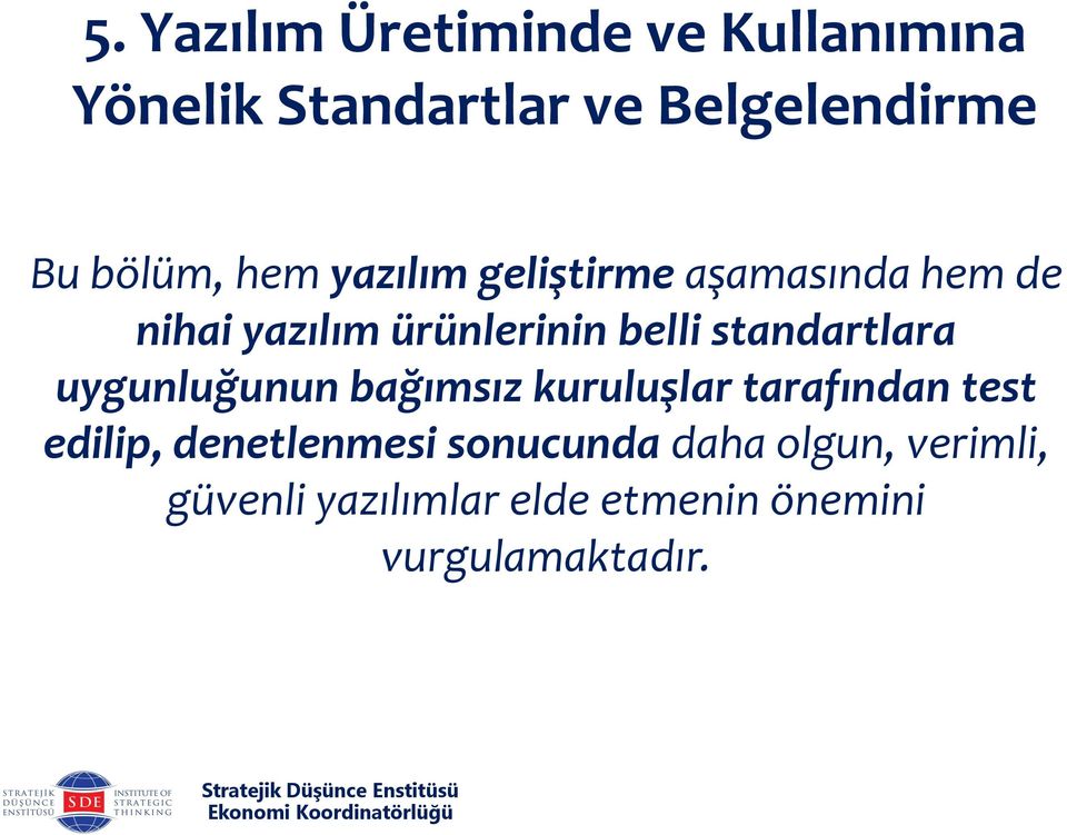 standartlara uygunluğunun bağımsız kuruluşlar tarafından test edilip,