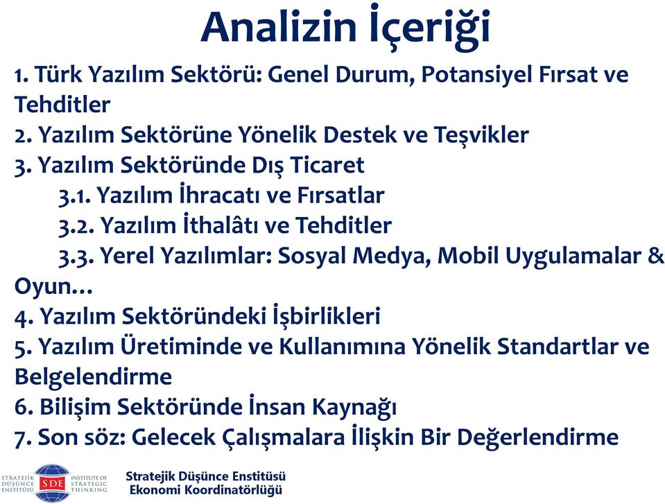 Yazılım İthalâtı ve Tehditler 3.3. Yerel Yazılımlar: Sosyal Medya, Mobil Uygulamalar & Oyun 4.