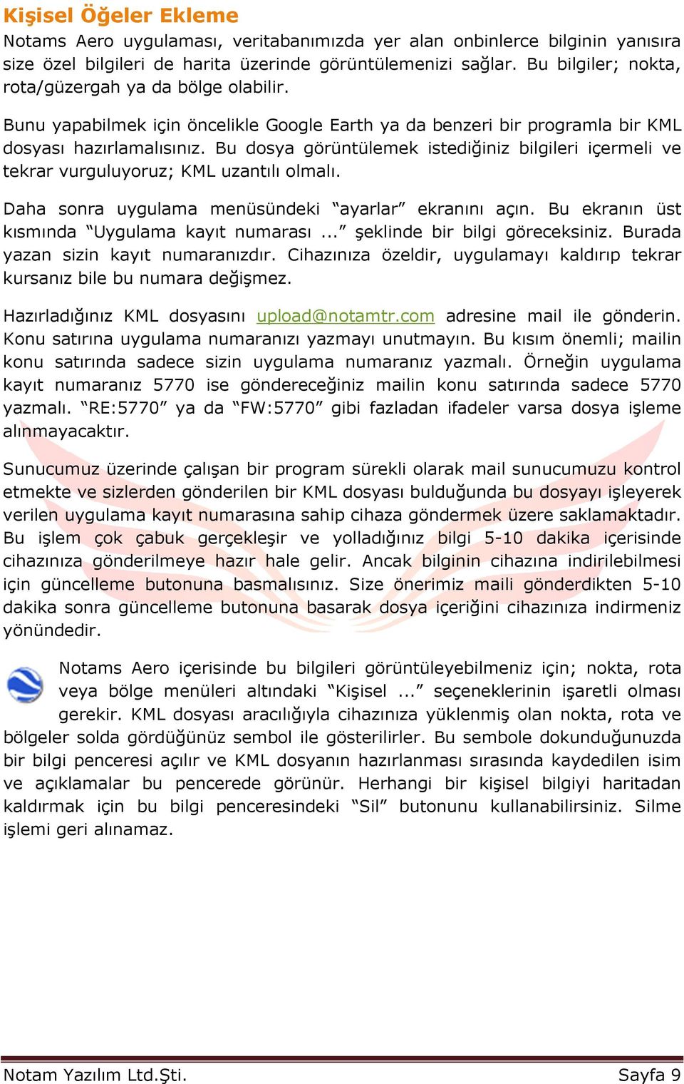 Bu dosya görüntülemek istediğiniz bilgileri içermeli ve tekrar vurguluyoruz; KML uzantılı olmalı. Daha sonra uygulama menüsündeki ayarlar ekranını açın.