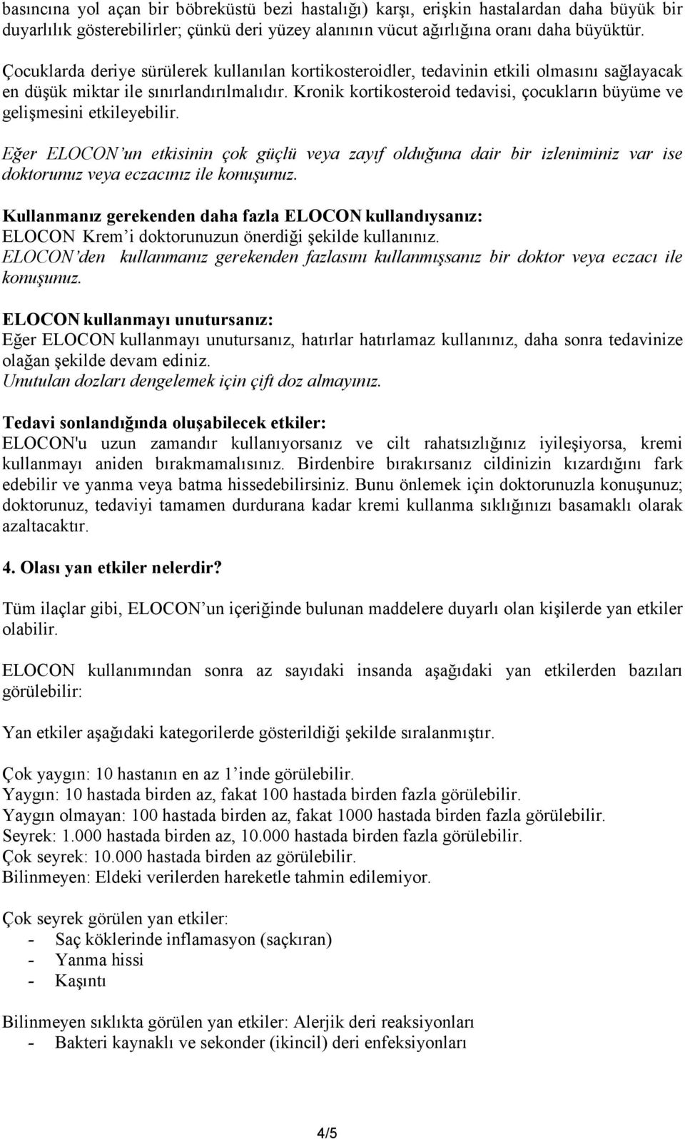 Kronik kortikosteroid tedavisi, çocukların büyüme ve gelişmesini etkileyebilir.