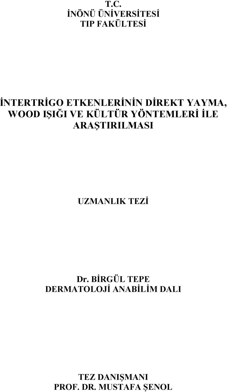 YÖNTEMLERĠ ĠLE ARAġTIRILMASI UZMANLIK TEZĠ Dr.