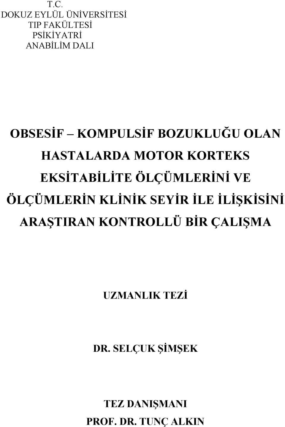 ÖLÇÜMLERİNİ VE ÖLÇÜMLERİN KLİNİK SEYİR İLE İLİŞKİSİNİ ARAŞTIRAN