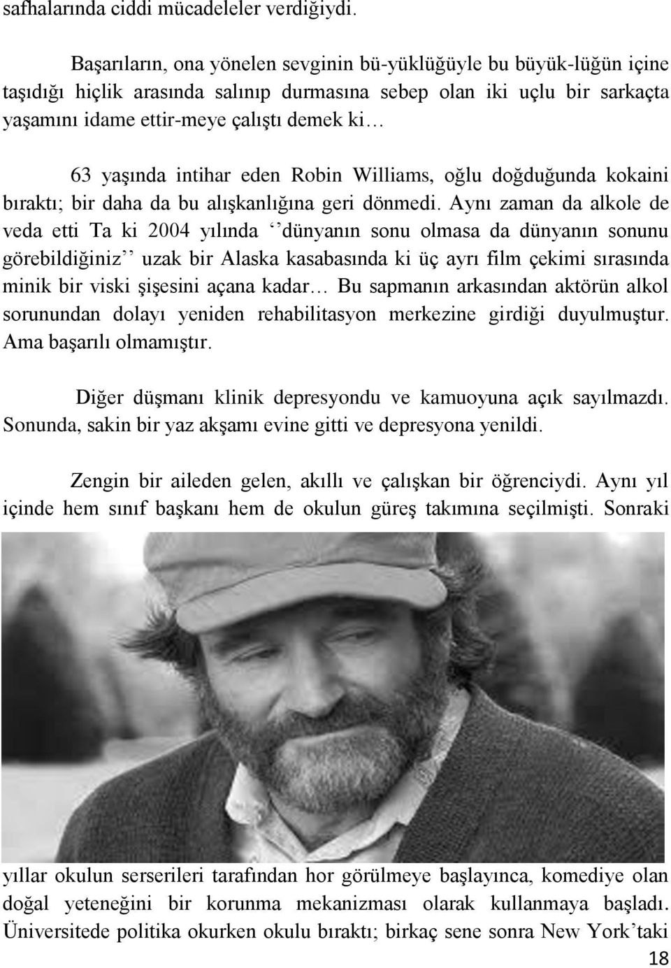 intihar eden Robin Williams, oğlu doğduğunda kokaini bıraktı; bir daha da bu alışkanlığına geri dönmedi.