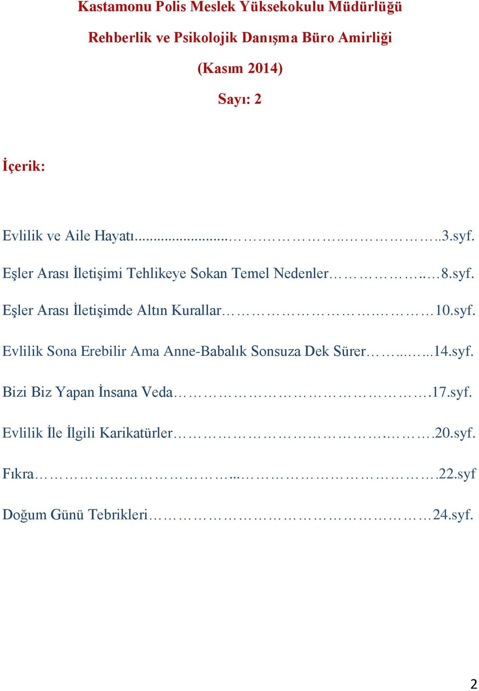 10.syf. Evlilik Sona Erebilir Ama Anne-Babalık Sonsuza Dek Sürer......14.syf. Bizi Biz Yapan İnsana Veda.17.syf. Evlilik İle İlgili Karikatürler.