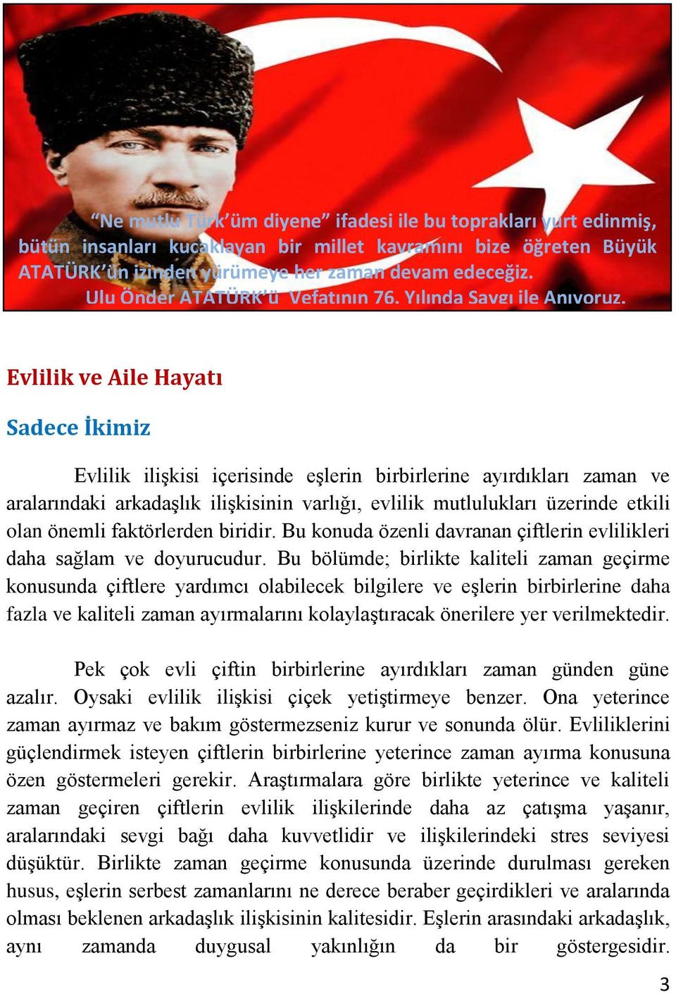 Evlilik ve Aile Hayatı Sadece İkimiz Evlilik ilişkisi içerisinde eşlerin birbirlerine ayırdıkları zaman ve aralarındaki arkadaşlık ilişkisinin varlığı, evlilik mutlulukları üzerinde etkili olan