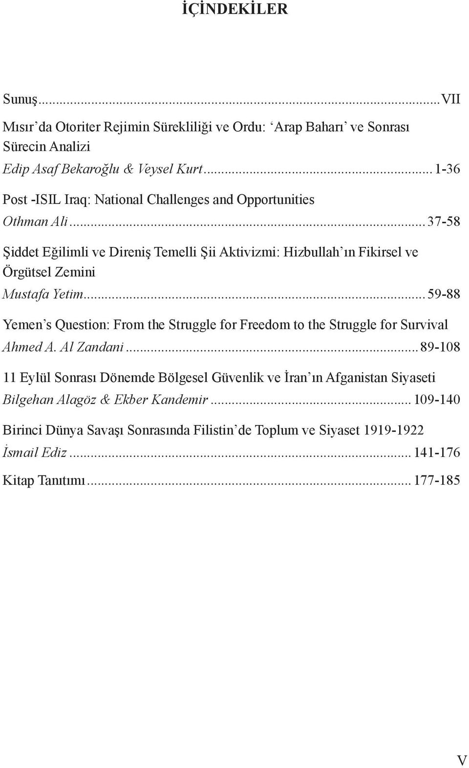 ..37-58 Şiddet Eğilimli ve Direniş Temelli Şii Aktivizmi: Hizbullah ın Fikirsel ve Örgütsel Zemini Mustafa Yetim.