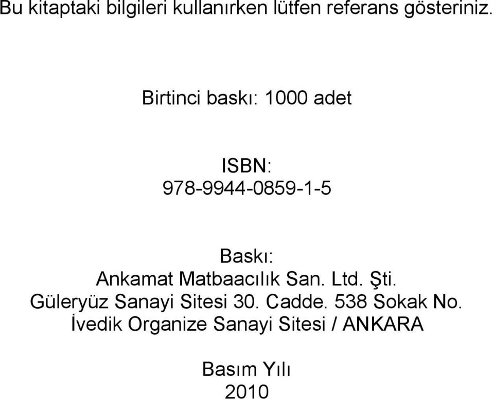 Matbaacılık San. Ltd. Şti. Güleryüz Sanayi Sitesi 30. Cadde.