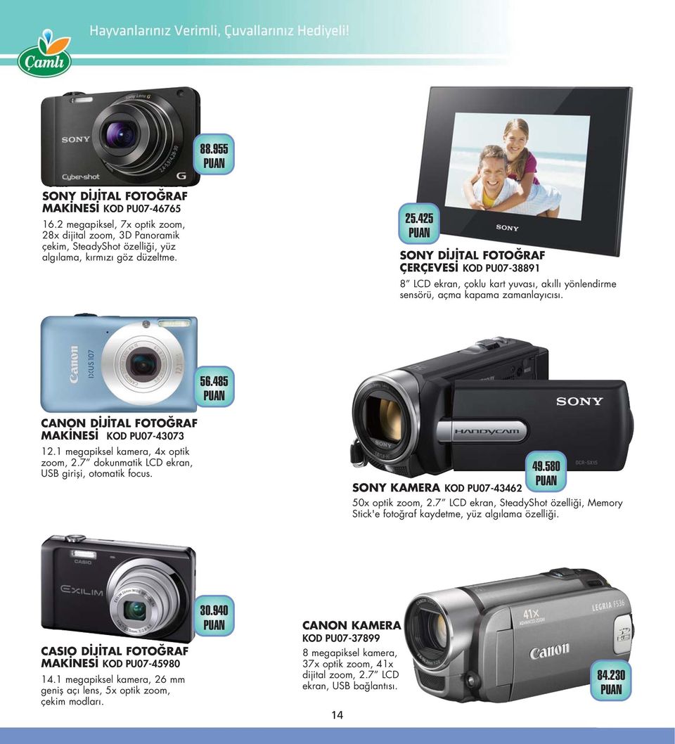 1 megapiksel kamera, 4x optik zoom, 2.7 dokunmatik LCD ekran, USB girifli, otomatik focus. 49.580 SONY KAMERA KOD PU07-43462 50x optik zoom, 2.