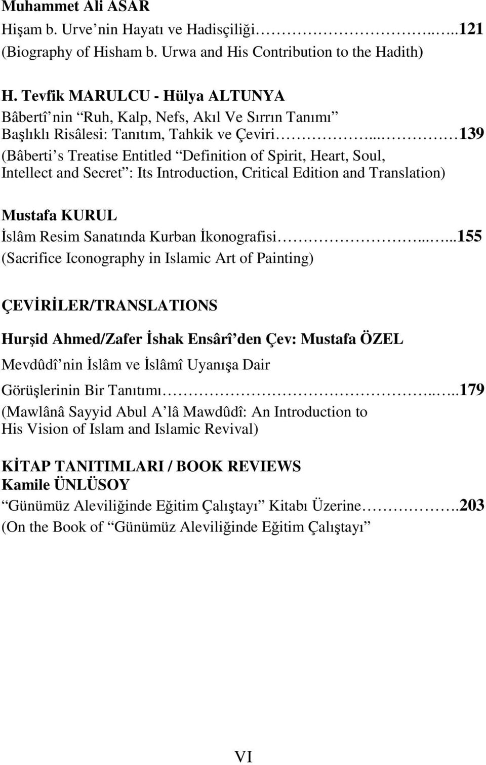 .. 139 (Bâberti s Treatise Entitled Definition of Spirit, Heart, Soul, Intellect and Secret : Its Introduction, Critical Edition and Translation) Mustafa KURUL Đslâm Resim Sanatında Kurban Đkonografisi.