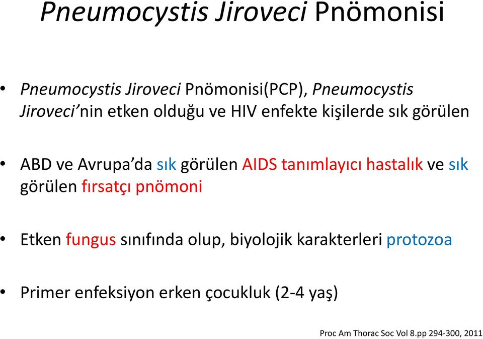 tanımlayıcı hastalık ve sık görülen fırsatçı pnömoni Etken fungus sınıfında olup, biyolojik