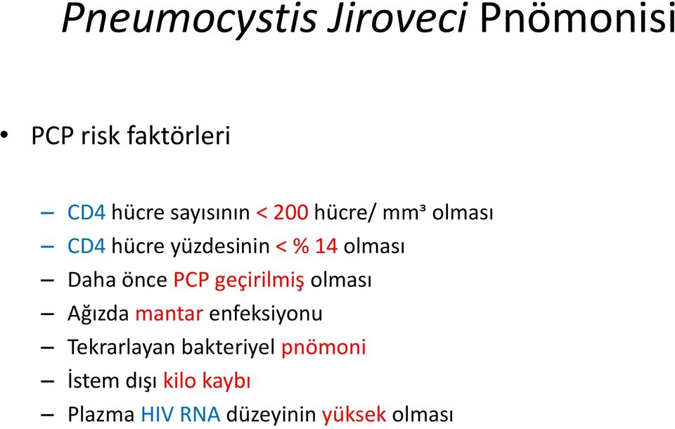 Daha önce PCP geçirilmiş olması Ağızda mantar enfeksiyonu Tekrarlayan