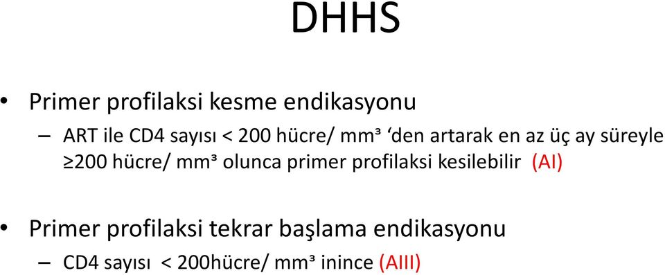 olunca primer profilaksi kesilebilir (AI) Primer profilaksi