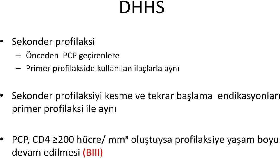 kesme ve tekrar başlama endikasyonları primer profilaksi ile aynı