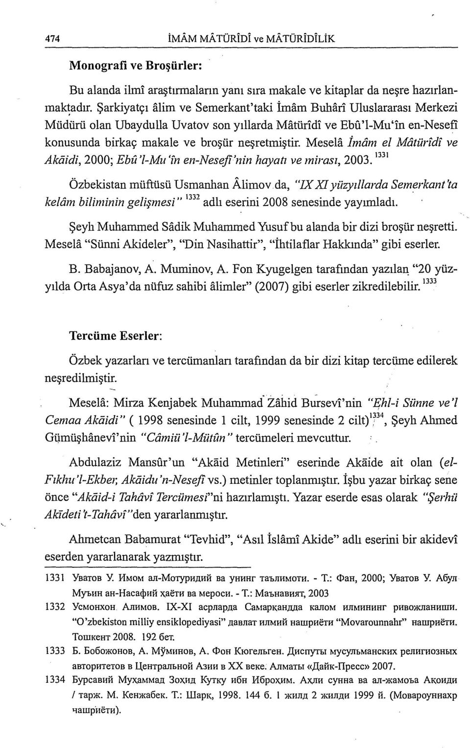 -Mu 'fn en-nesejf'nin hayatı ve mirası, 2003. 1331 Özbekistan müftüsü U smanhan Aliınov da, "IX XI yüzyıllarda S em erkant 'ta 1332 kelam biliminin gelişmesi" adlı eserini 2008 senesinde yayırnladı.