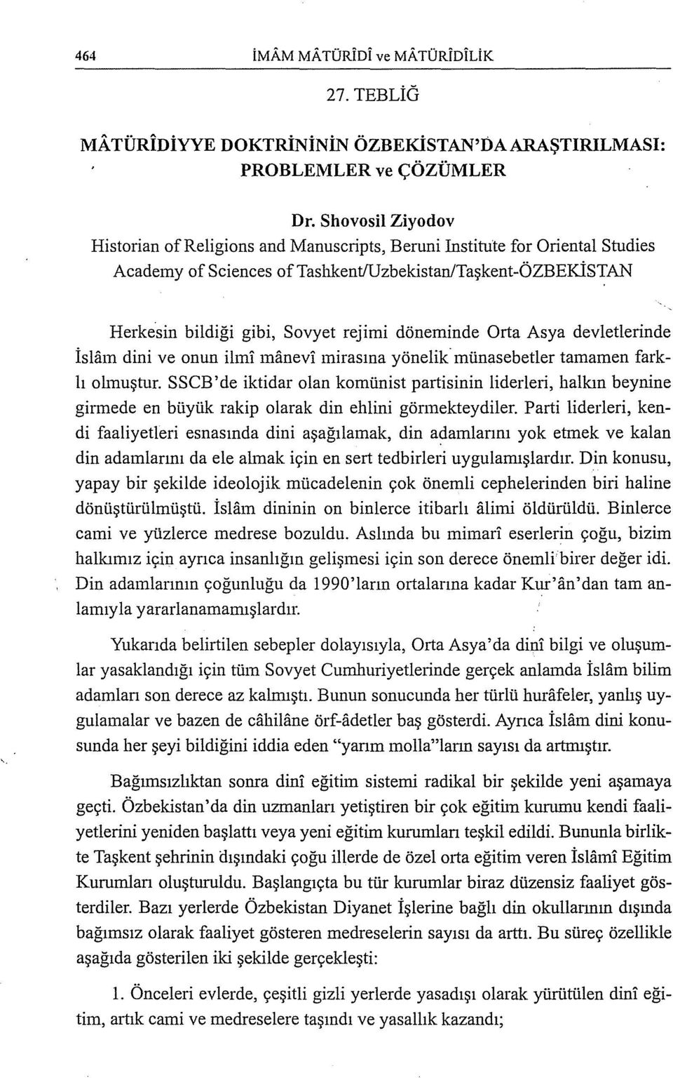 uzbekistan/taşkent-özbekistan Herkesin bildiği gibi, Sovyet rejimi döneminde Orta Asya devletlerinde İslam dini ve onun ilm! ınanevi mirasına yönelik ınünasebetler tamamen farklı olmuştur.