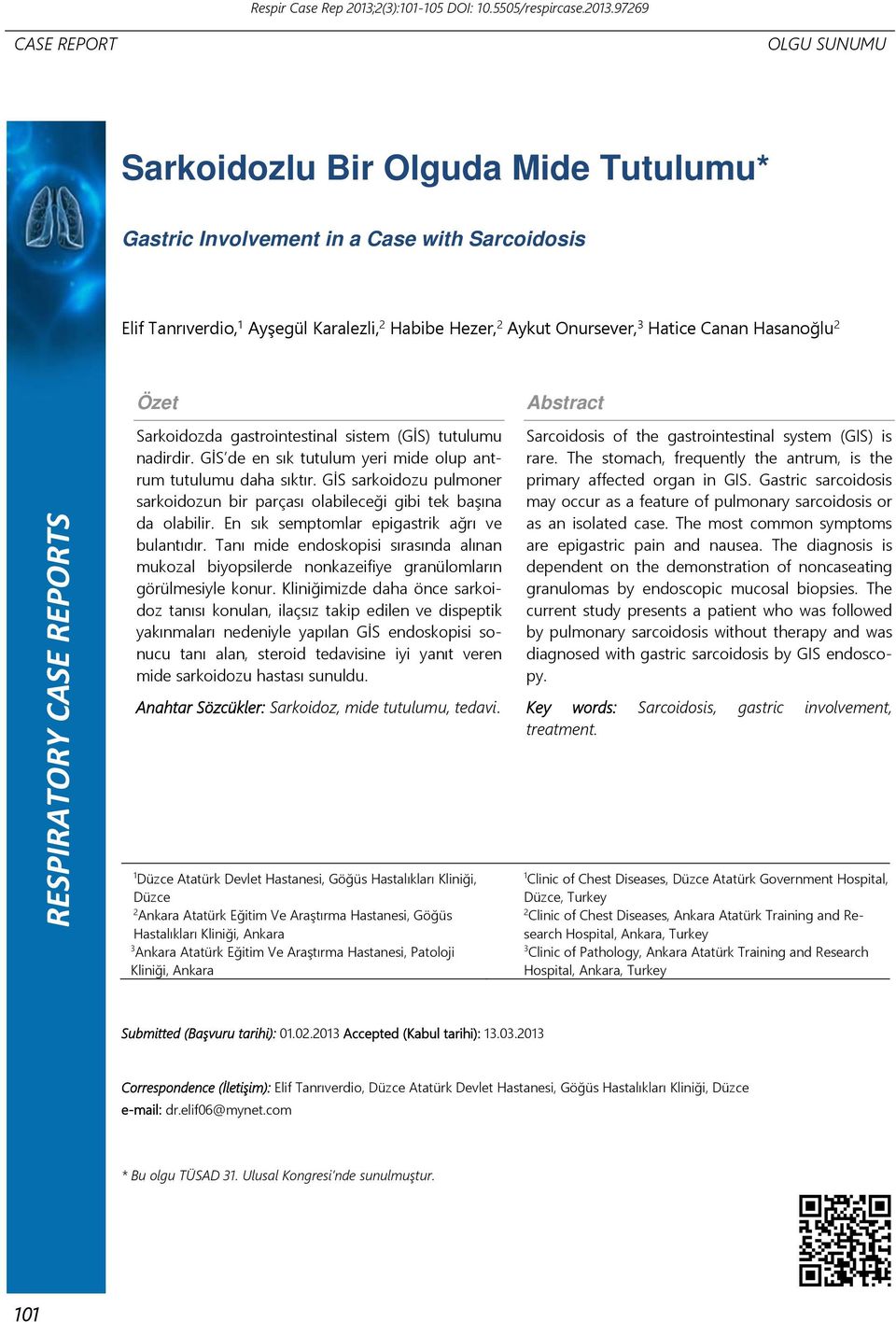 97269 CASE REPORT OLGU SUNUMU Sarkoidozlu Bir Olguda Mide Tutulumu* Gastric Involvement in a Case with Sarcoidosis Elif Tanrıverdio, 1 Ayşegül Karalezli, 2 Habibe Hezer, 2 Aykut Onursever, 3 Hatice