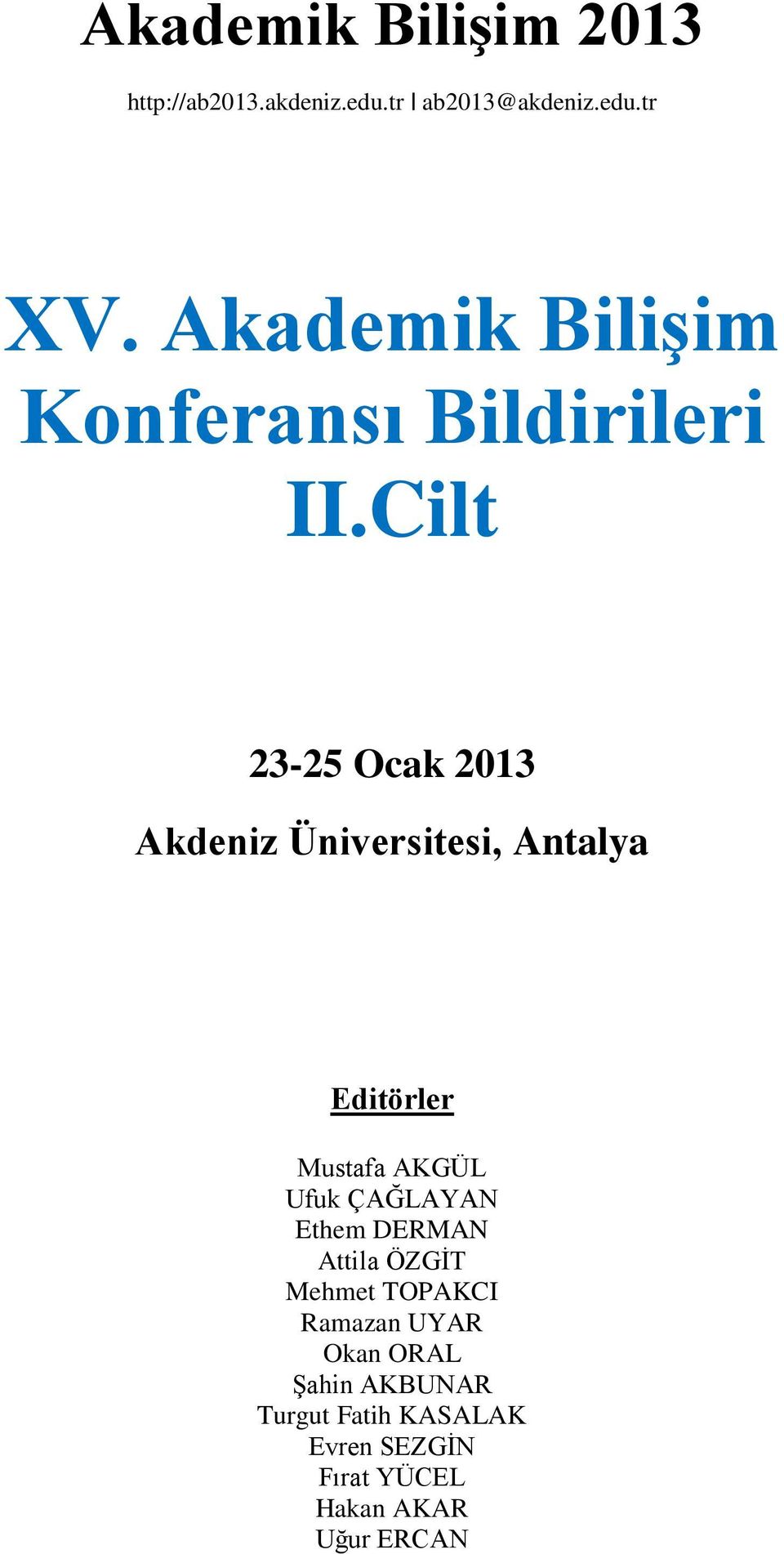 Cilt 23-25 Ocak 2013 Akdeniz Üniversitesi, Antalya Editörler Mustafa AKGÜL Ufuk ÇAĞLAYAN