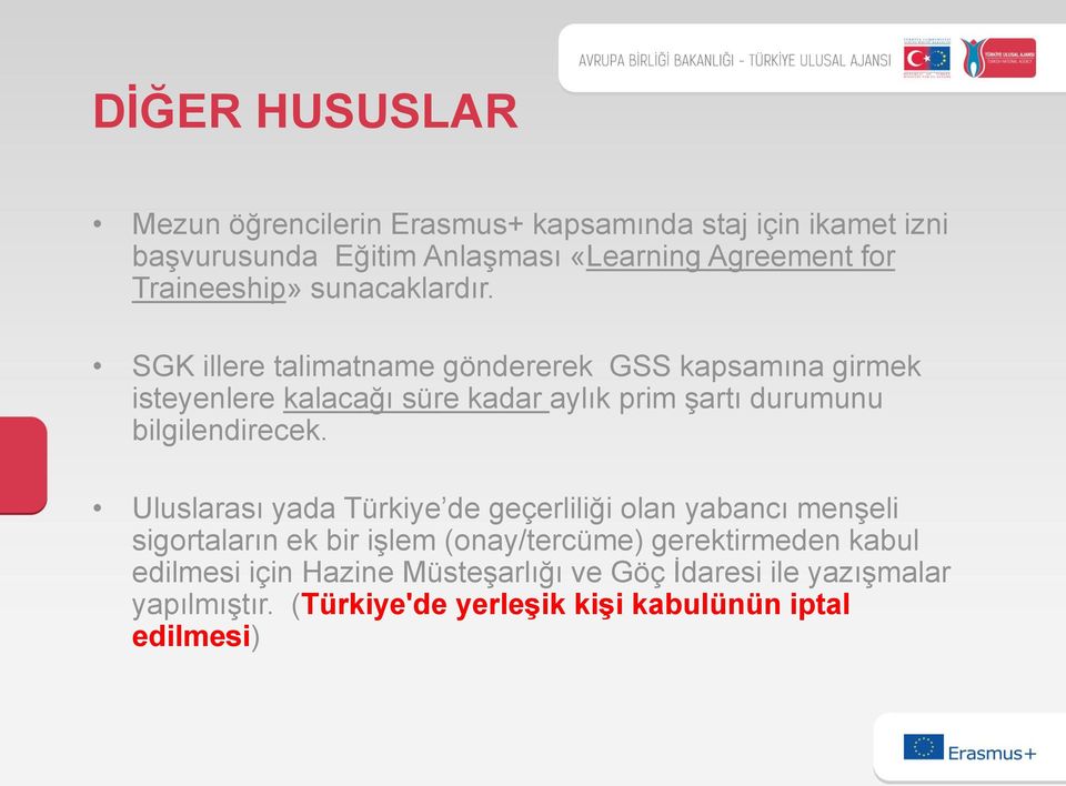 SGK illere talimatname göndererek GSS kapsamına girmek isteyenlere kalacağı süre kadar aylık prim şartı durumunu bilgilendirecek.