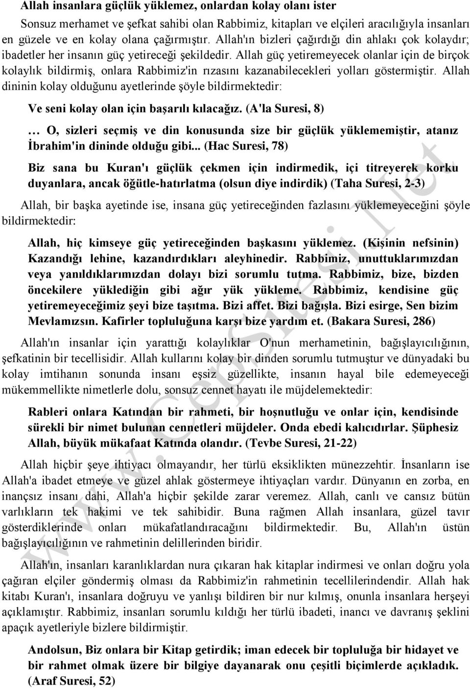 Allah güç yetiremeyecek olanlar için de birçok kolaylık bildirmiş, onlara Rabbimiz'in rızasını kazanabilecekleri yolları göstermiştir.