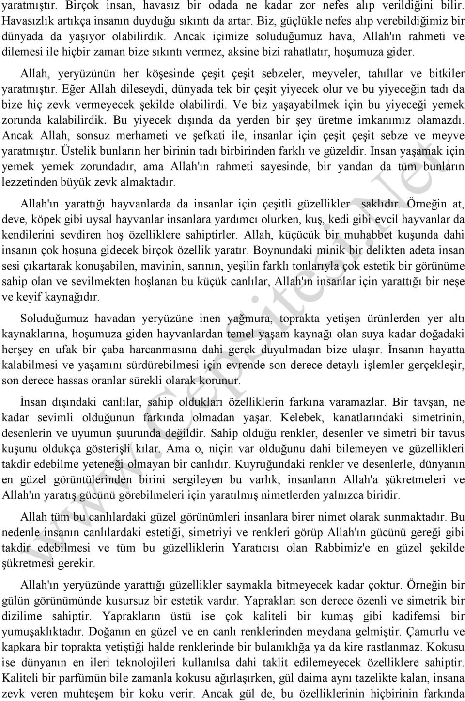 Ancak içimize soluduğumuz hava, Allah'ın rahmeti ve dilemesi ile hiçbir zaman bize sıkıntı vermez, aksine bizi rahatlatır, hoşumuza gider.