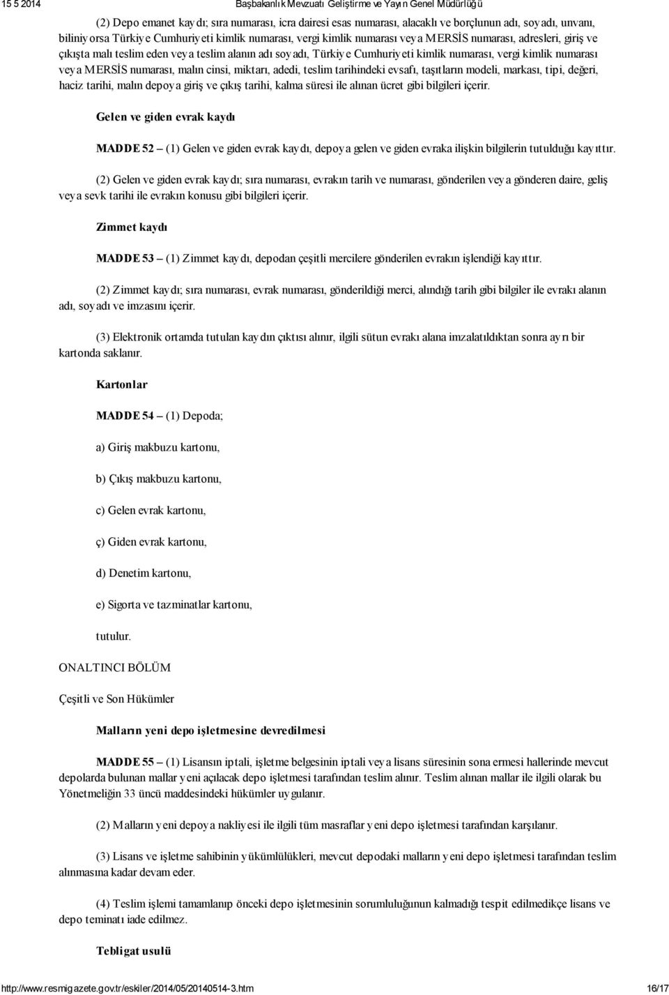 teslim tarihindeki evsafı, taşıtların modeli, markası, tipi, değeri, haciz tarihi, malın depoya giriş ve çıkış tarihi, kalma süresi ile alınan ücret gibi bilgileri içerir.