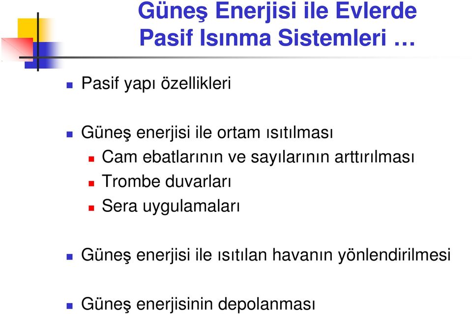 sayılarının arttırılması Trombe duvarları Sera uygulamaları Güneş