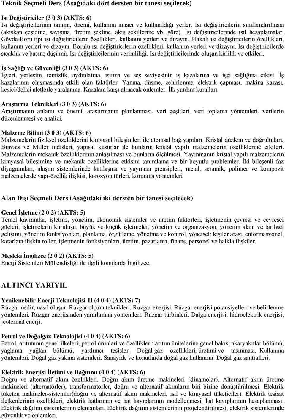 Gövde-Boru tipi ısı değiştiricilerin özellikleri, kullanım yerleri ve dizaynı. Plakalı ısı değiştiricilerin özellikleri, kullanım yerleri ve dizaynı.