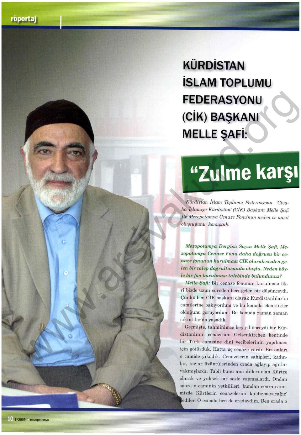 Mezopotamya Dergisi: Saym Melle Şa{ı, Mezopotamya Cenaze Fonu daha doğrusu bir cenaze fonunun kurulması CİK olarak sizden gelen bir talep doğrultusunda oluştu.