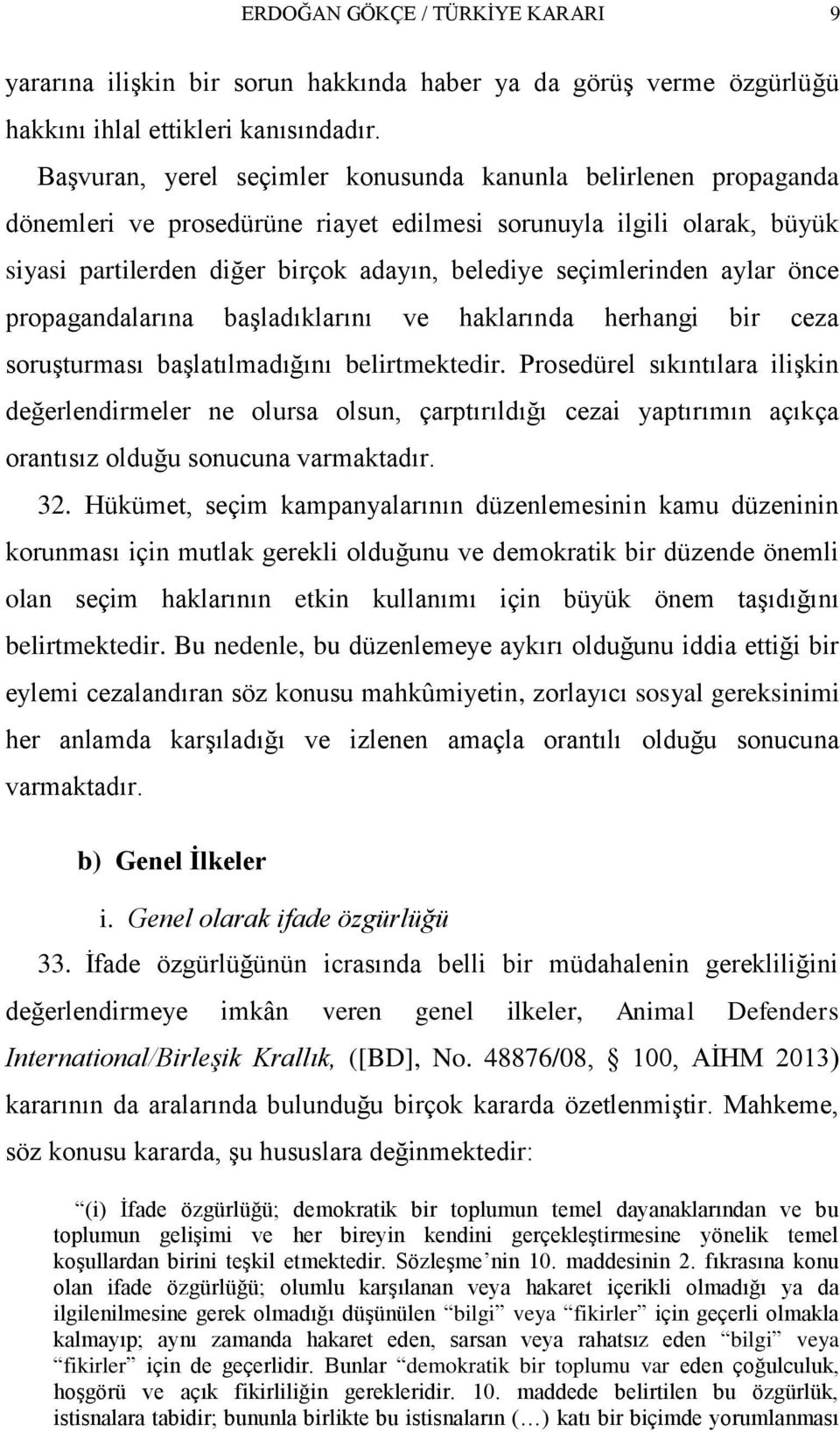 aylar önce propagandalarına baģladıklarını ve haklarında herhangi bir ceza soruģturması baģlatılmadığını belirtmektedir.