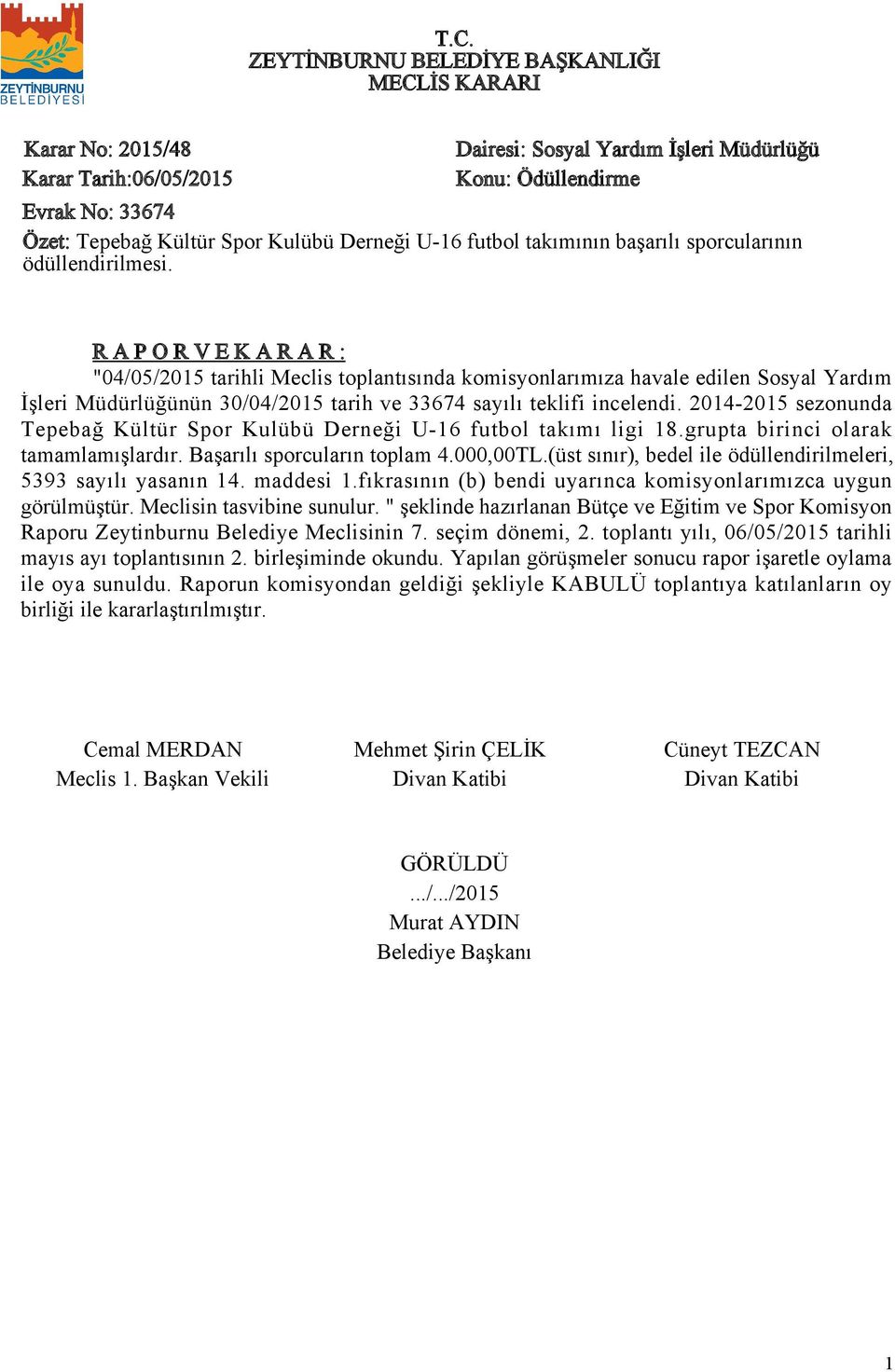 204-205 sezonunda Tepebağ Kültür Spor Kulübü Derneği U-6 futbol takımı ligi 8.grupta birinci olarak tamamlamışlardır. Başarılı sporcuların toplam 4.000,00TL.