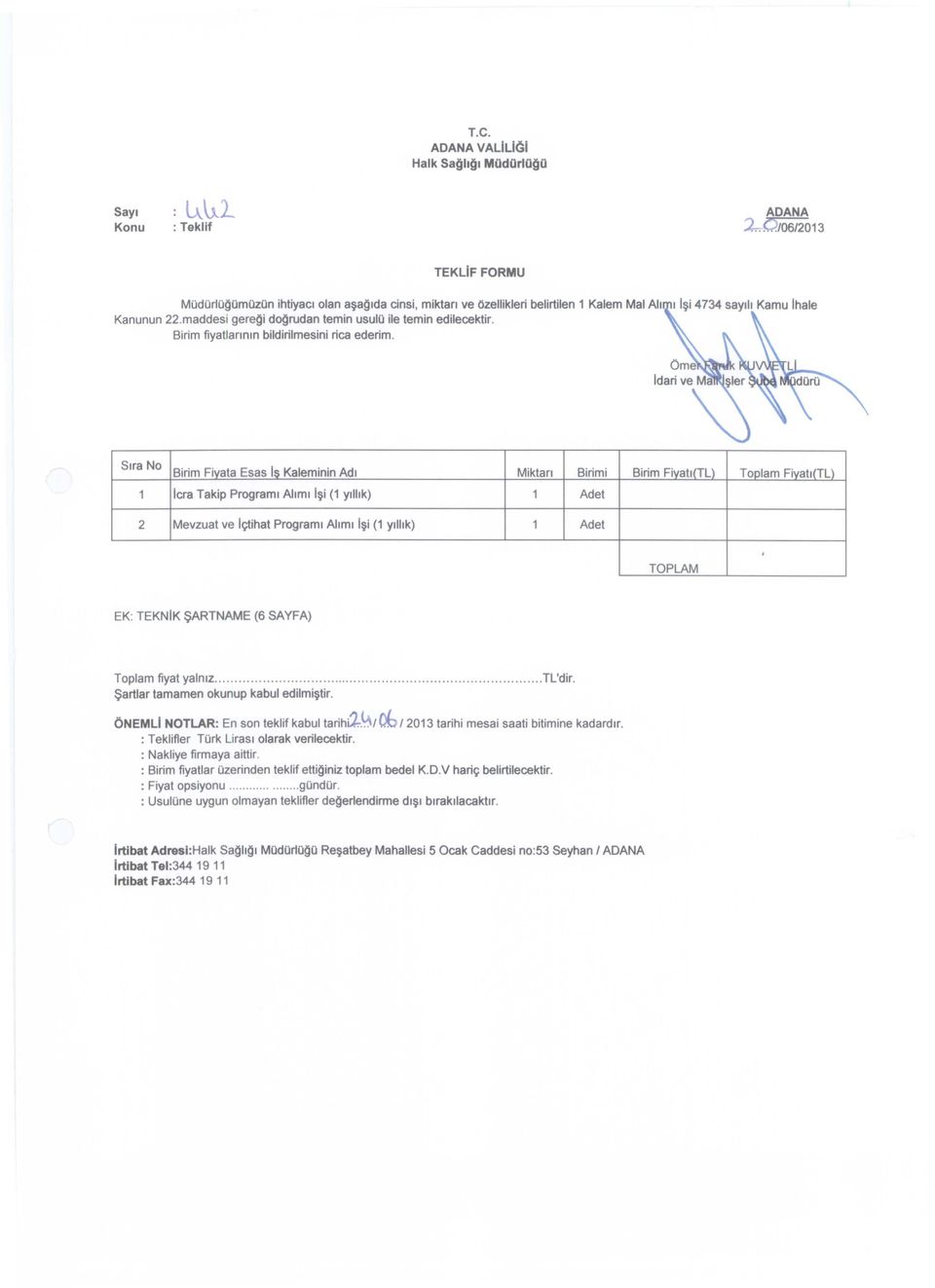 1 Kalem Mal Ah Sira No Birim Fivata Esas 1$ Kaleminin Adl Miktan Birimi Birim Fivatl(TL) Toolam Fiyatl(TL) 1 Icra Takip Programl Ahml I~i (1 Yllhk) 1 Adet 2 Mevzuat ve Iytihat Program I Ahml I~i (1