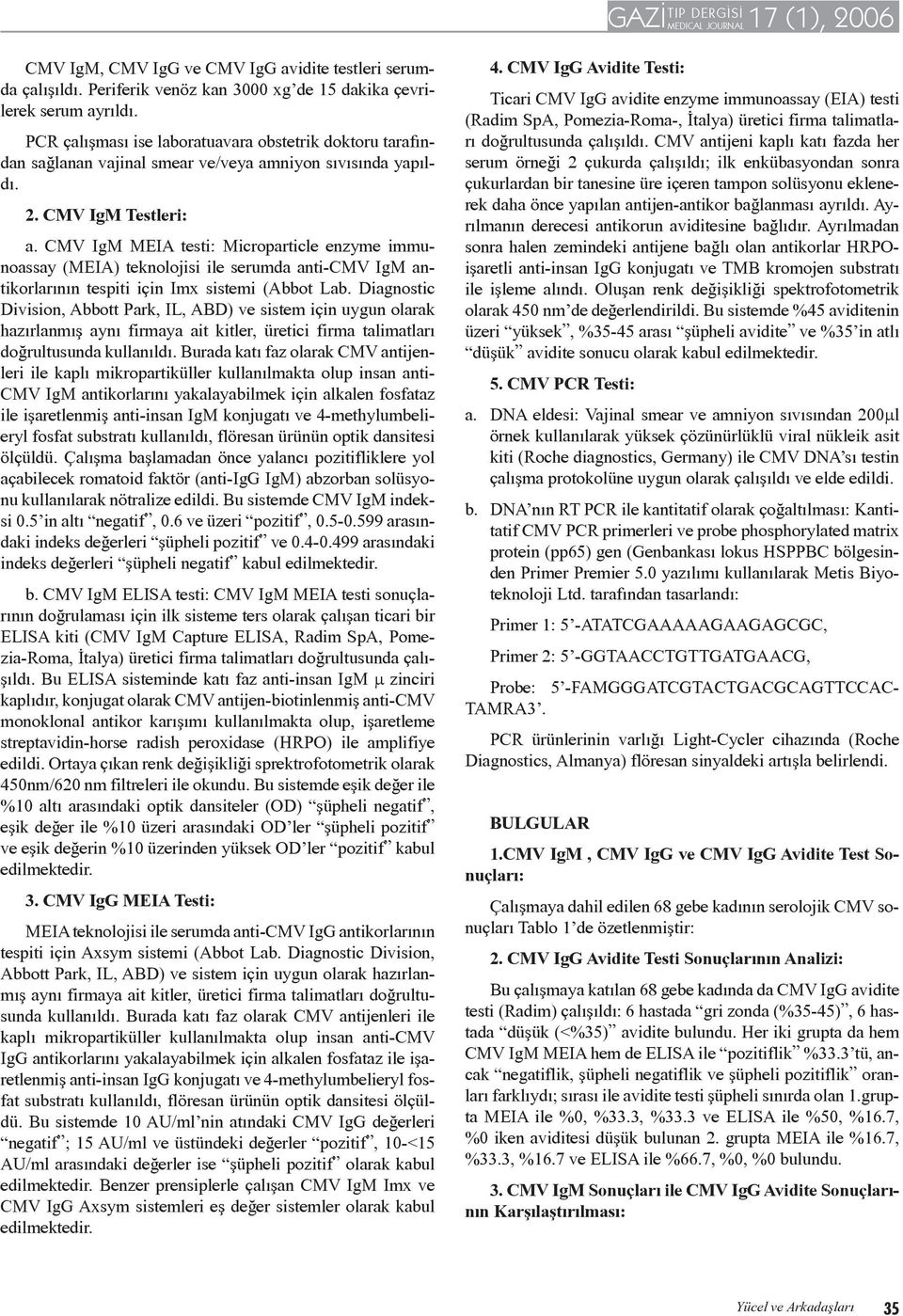 CMV IgM MEIA testi: Microparticle enzyme immunoassay (MEIA) teknolojisi ile serumda anti-cmv IgM antikorlarının tespiti için Imx sistemi (Abbot Lab.