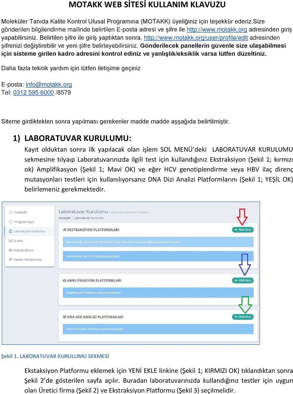 Gönderilecek panellerin güvenle size ulaşabilmesi için sisteme girilen kadro adresini kontrol ediniz ve yanlışlık/eksiklik varsa lütfen düzeltiniz.