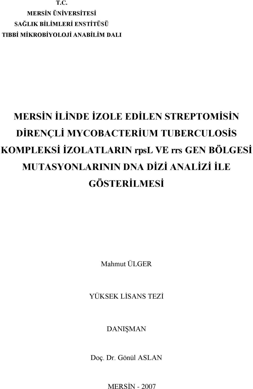 KOMPLEKSİ İZOLATLARIN rpsl VE rrs GEN BÖLGESİ MUTASYONLARININ DNA DİZİ ANALİZİ İLE