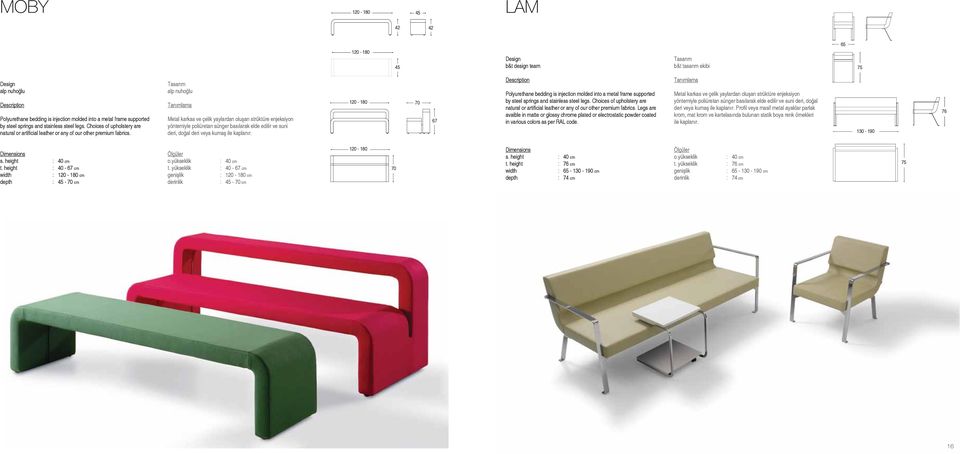 120-180 70 71 67 71 Polyurethane bedding is injection molded into a metal frame supported by steel springs and stainless steel legs.