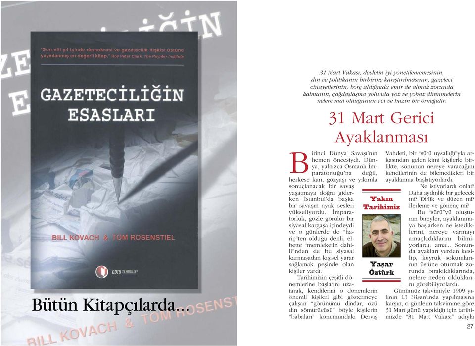 Dünya, yaln zca Osmanl mparatorlu u na de il, herkese kan, gözyafl ve y k mla sonuçlanacak bir savafl yaflatmaya do ru giderken stanbul da baflka bir savafl n ayak sesleri 31 Mart Gerici yaklanmas