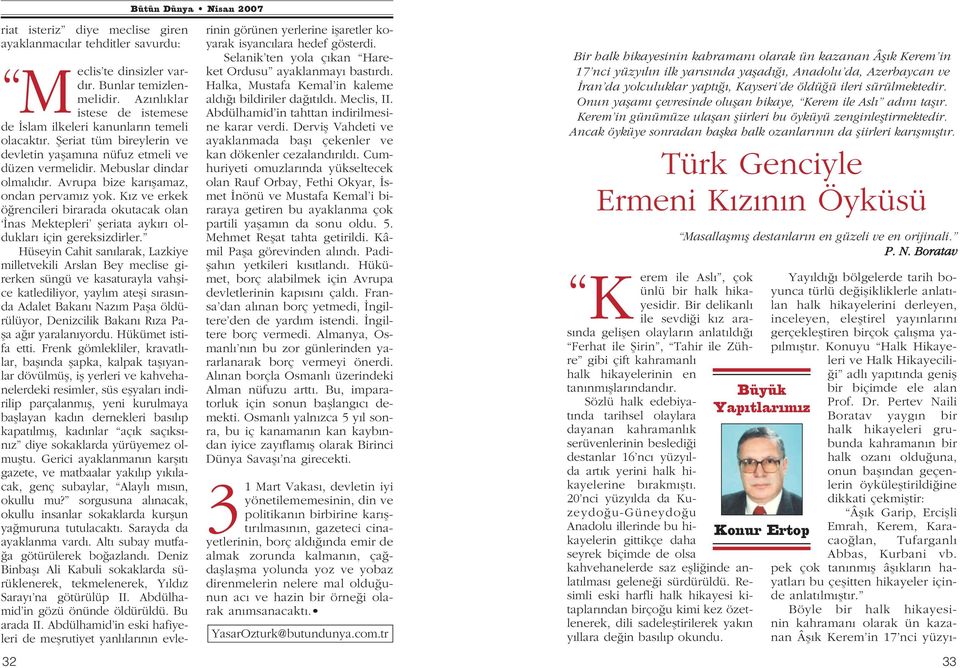 vrupa bize kar flamaz, ondan pervam z yok. K z ve erkek ö rencileri birarada okutacak olan nas Mektepleri fleriata ayk r olduklar için gereksizdirler.