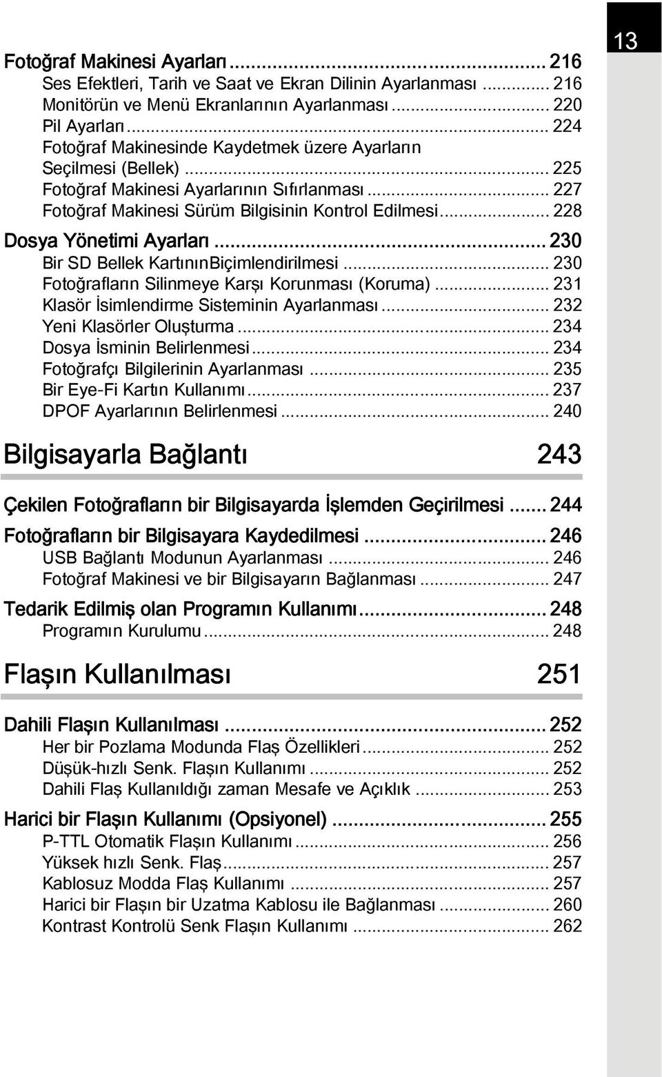 .. 228 Dosya Yönetimi Ayarları... 230 Bir SD Bellek KartınınBiçimlendirilmesi... 230 Fotoğrafların Silinmeye Karşı Korunması (Koruma)... 231 Klasör İsimlendirme Sisteminin Ayarlanması.