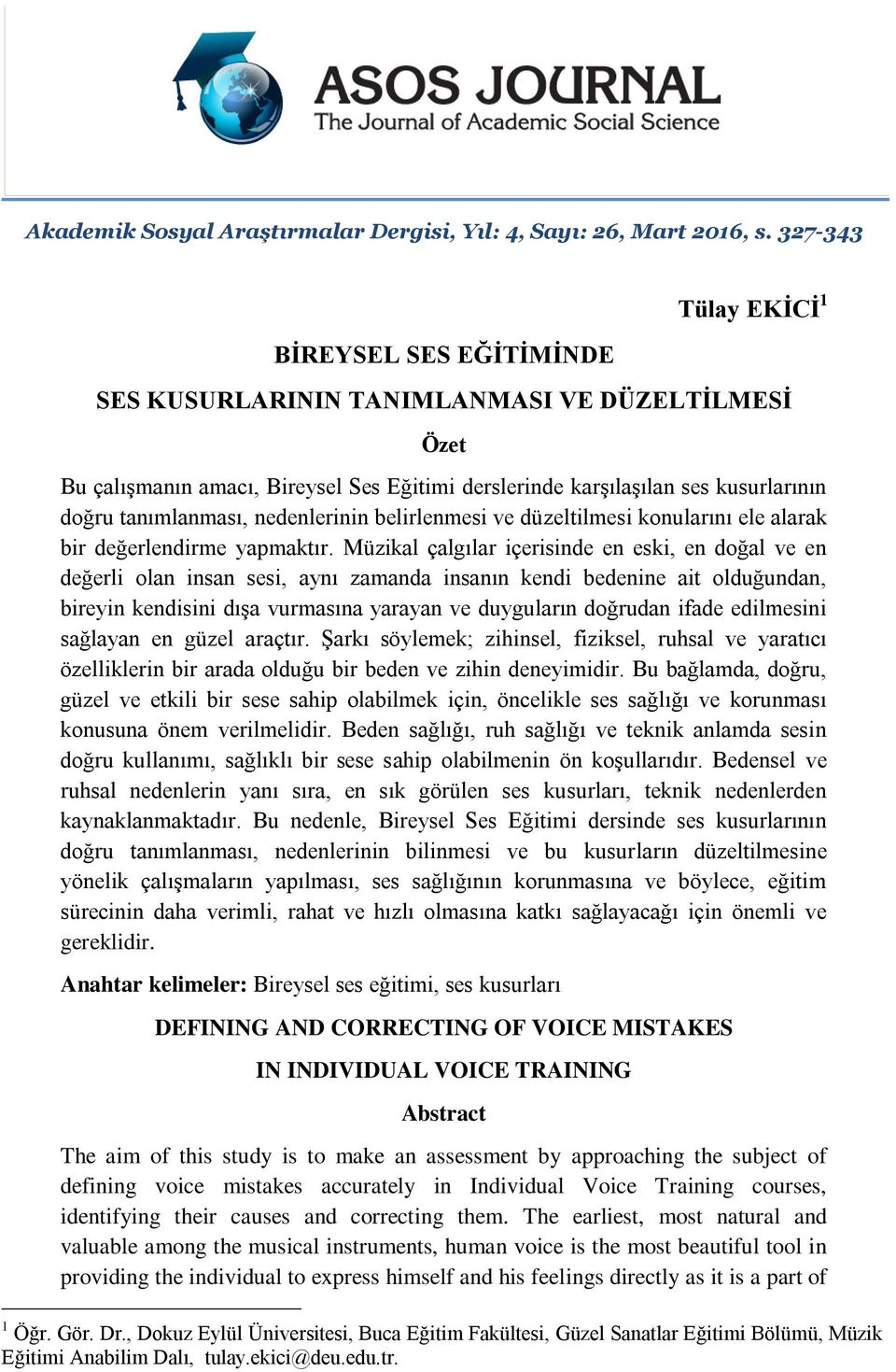 tanımlanması, nedenlerinin belirlenmesi ve düzeltilmesi konularını ele alarak bir değerlendirme yapmaktır.