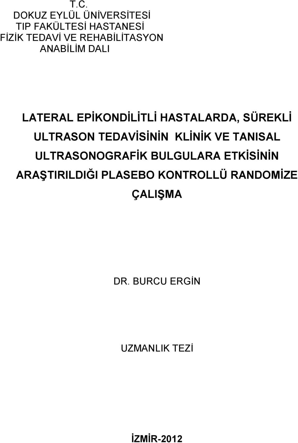 ULTRASON TEDAVİSİNİN KLİNİK VE TANISAL ULTRASONOGRAFİK BULGULARA ETKİSİNİN