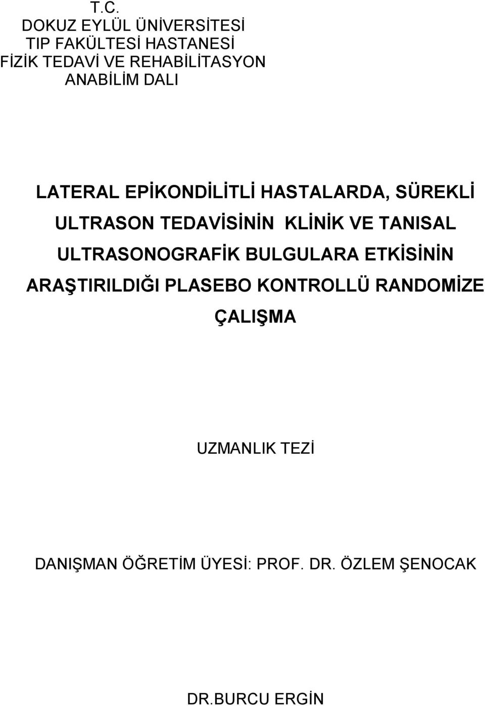 VE TANISAL ULTRASONOGRAFİK BULGULARA ETKİSİNİN ARAŞTIRILDIĞI PLASEBO KONTROLLÜ